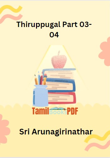 Thiruppugal Part 03-04 By Sri Arunagirinathar Thiruppugal Part 03-04 By Sri Arunagirinathar