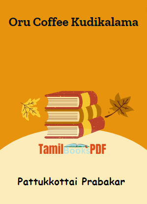 Oru Coffee Kudikalama By Pattukkottai Prabakar Oru Coffee Kudikalama By Pattukkottai Prabakar