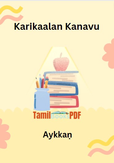Karikaalan Kanavu By Aykkaṇ Karikaalan Kanavu By Aykkaṇ