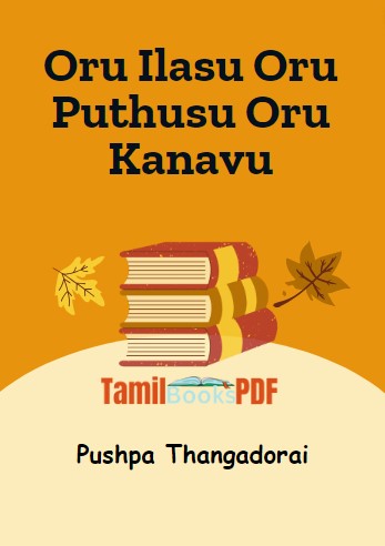 Oru Ilasu Oru Puthusu Oru Kanavu by Pushpa Thangadorai